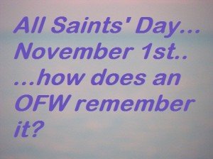 All Saints' Day in the Philippines is remembered every November 1st.